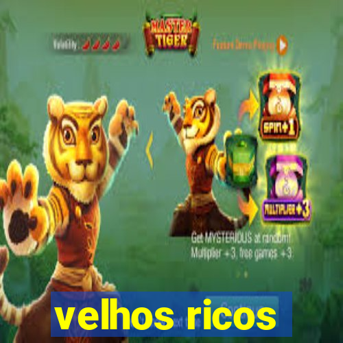 velhos ricos